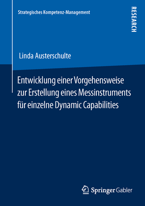 Entwicklung einer Vorgehensweise zur Erstellung eines Messinstruments für einzelne Dynamic Capabilities von Austerschulte,  Linda