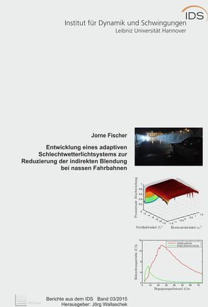 Entwicklung eines adaptiven Schlechtwetterlichtsystems zur Reduzierung der indirekten Blendung bei nassen Fahrbahnen von Fischer,  Jorne, Wallaschek,  Jörg