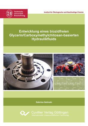 Entwicklung eines biozidfreien Glycerin/Carboxymethylchitosan-basierten Hydraulikfluids von Gelinski,  Sabrina