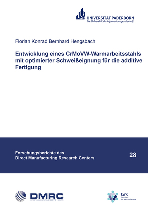 Entwicklung eines CrMoVW-Warmarbeitsstahls mit optimierter Schweißeignung für die additive Fertigung von Hengsbach,  Florian Konrad Bernhard
