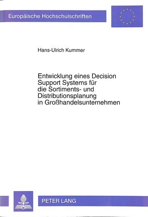 Entwicklung eines Decision Support Systems für die Sortiments- und Distributionsplanung in Großhandelsunternehmen von Kummer,  Hans-Ulrich