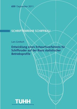 Entwicklung eines Entwurfsverfahrens für Schiffsruder auf der Basis statistischer Betriebsprofile von Greitsch,  Lars