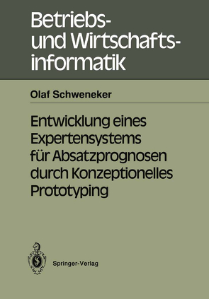 Entwicklung eines Expertensystems für Absatzprognosen durch Konzeptionelles Prototyping von Schweneker,  Olaf
