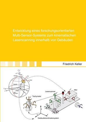 Entwicklung eines forschungsorientierten Multi-Sensor-Systems zum kinematischen Laserscanning innerhalb von Gebäuden von Keller,  Friedrich