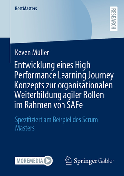 Entwicklung eines High Performance Learning Journey Konzepts zur organisationalen Weiterbildung agiler Rollen im Rahmen von SAFe von Müller,  Keven