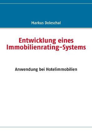 Entwicklung eines Immobilienrating-Systems von Doleschal,  Markus