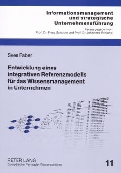 Entwicklung eines integrativen Referenzmodells für das Wissensmanagement in Unternehmen von Faber,  Sven