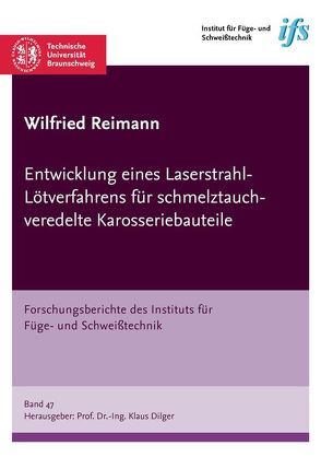 Entwicklung eines Laserstrahl-Lötverfahrens für schmelztauchveredelte Karosseriebauteile von Reimann,  Wilfried Heinrich