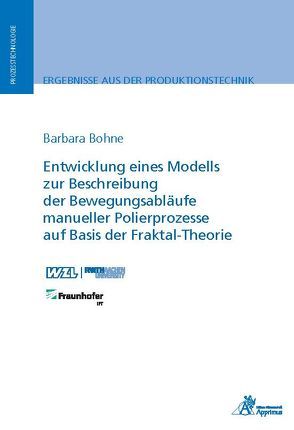 Entwicklung eines Modells zur Beschreibung der Bewegungsabläufe manueller Polierprozesse auf Basis der Fraktal-Theorie von Bohne,  Barbara