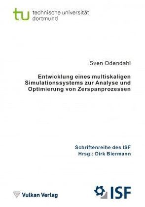 Entwicklung eines multiskaligen Simulationssystems zur Analyse und Optimierung von Zerspanprozessen von Odendahl,  Sven