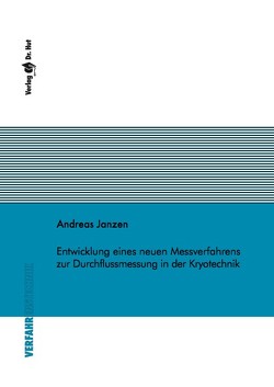 Entwicklung eines neuen Messverfahrens zur Durchflussmessung in der Kryotechnik von Janzen,  Andreas