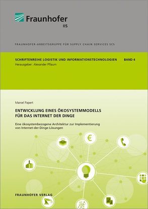 Entwicklung eines Ökosystemmodells für das Internet der Dinge. von Papert,  Marcel, Pflaum,  Alexander