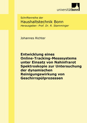 Entwicklung eines Online-Tracking-Messsystems unter Einsatz von Nahinfrarot Spektroskopie zur Untersuchung der dynamischen Reinigungswirkung von Geschirrspülprozessen von Richter,  Johannes