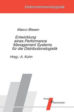 Entwicklung eines Performance Management Systems für die Distributionslogistik von Biesen,  Marco, Kuhn,  Axel