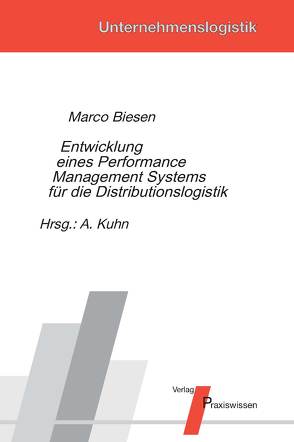 Entwicklung eines Performance Management Systems für die Distributionslogistik von Biesen,  Marco, Kuhn,  Axel
