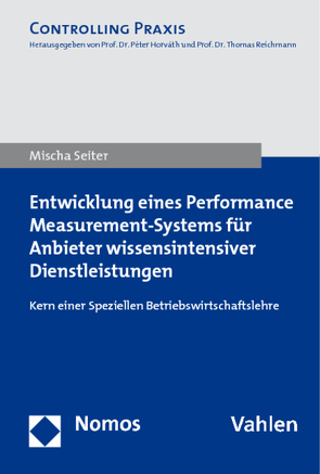 Entwicklung eines Performance Measurement-Systems für Anbieter wissensintensiver Dienstleistungen von Seiter,  Mischa
