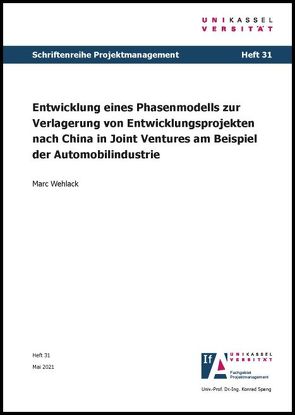 Entwicklung eines Phasenmodells zur Verlagerung von Entwicklungsprojekten nach China in Joint Ventures am Beispiel der Automobilindustrie von Wehlack,  Marc