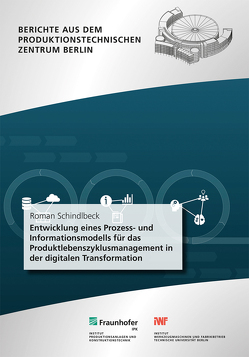 Entwicklung eines Prozess- und Informationsmodells für das Produktlebenszyklusmanagement in der digitalen Transformation. von Schindlbeck,  Roman, Stark,  Rainer
