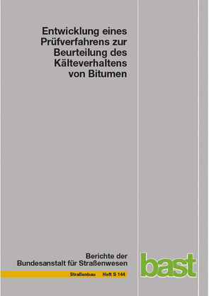 Entwicklung eines Prüfverfahrens zur Beurteilung des Kälteverhaltens von Bitumen von Radenberg,  Martin, Staschkiewicz,  Matthias