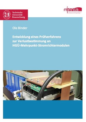 Entwicklung eines Prüfverfahrens zur Verlustbestimmung an HGÜ-Mehrpunkt-Stromrichtermodulen von Binder,  Ole