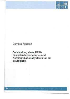 Entwicklung eines RFID-basierten Informations- und Kommunikationssystems für die Baulogistik von Klaubert,  Cornelia