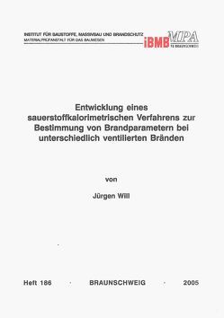 Entwicklung eines sauerstoffkalorimetrischen Verfahrens zur Bestimmung von Brandparametern bei unterschiedlich ventilierten Bränden von Will,  Jürgen