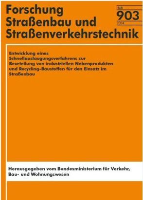 Entwicklung eines Schnellauslaugungsverfahrens zur Beurteilung von industriellen Nebenprodukten und Recycling-Baustoffen für den Einsatz im Straßenbau von Gläseker,  W, Goetz,  D