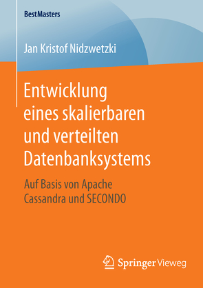 Entwicklung eines skalierbaren und verteilten Datenbanksystems von Nidzwetzki,  Jan Kristof