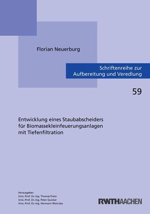 Entwicklung eines Staubabscheiders für Biomassekleinfeuerungsanlagen mit Tiefenfiltration von Neuerburg,  Florian