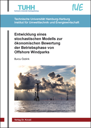 Entwicklung eines stochastischen Modells zur ökonomischen Bewertung der Betriebsphase von Offshore Windparks von Özdirik,  Burcu