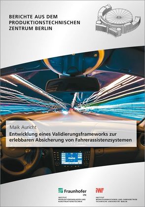 Entwicklung eines Validierungsframeworks zur erlebbaren Absicherung von Fahrerassistenzsystemen. von Auricht,  Maik, Stark,  Rainer