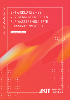 Entwicklung eines Verbrennungsmodells für wasseremulgierte Flüssigbrennstoffe von Baust,  Tobias Michael