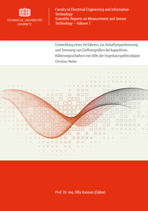 Entwicklung eines Verfahrens zur Anhaftungserkennung und Trennung von Einﬂussgrößen bei kapazitiven Näherungsschaltern mit Hilfe der Impedanzspektroskopie von Weber,  Christian