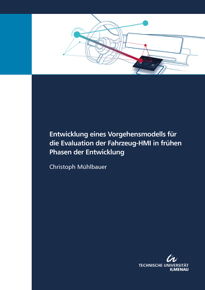 Entwicklung eines Vorgehensmodells für die Evaluation der Fahrzeug-HMI in frühen Phasen der Entwicklung von Mühlbauer,  Christoph