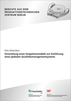 Entwicklung eines Vorgehensmodells zur Einführung eines globalen Qualitätsmanagementsystem. von Jochem,  Roland, Meentken,  Felix