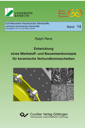 Entwicklung eines Werkstoff- und Bauweisenkonzepts für keramische Verbundbremsscheiben (Band 14) von Renz,  Ralph