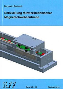 Entwicklung feinwerktechnischer Magnetschwebeantriebe von Reutzsch,  Benjamin
