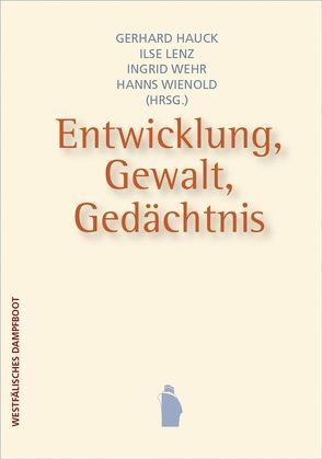Entwicklung, Gewalt, Gedächtnis von Hauck,  Gerhard, Lenz,  Ilse, Wienold,  Hanns