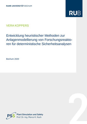 Entwicklung heuristischer Methoden zur Anlagenmodellierung von Forschungsreaktoren für deterministische Sicherheitsanalysen von Koppers,  Vera