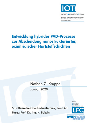 Entwicklung hybrider PVD-Prozesse zur Abscheidung nanostrukturierter, oxinitridischer Hartstoffschichten von Kruppe,  Nathan Christopher