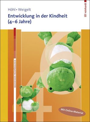 Entwicklung in der Kindheit (4–6 Jahre). Mit Online-Material. von Höhl,  Stefanie, Weigelt,  Sarah