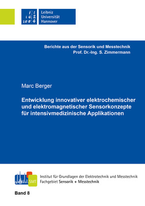 Entwicklung innovativer elektrochemischer und elektromagnetischer Sensorkonzepte für intensivmedizinische Applikationen von Berger,  Marc