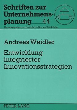 Entwicklung integrierter Innovationsstrategien von Weidler,  Andreas