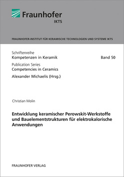 Entwicklung keramischer Perowskit-Werkstoffe und Bauelementstrukturen für elektrokalorische Anwendungen. von Michaelis,  Alexander, Molin,  Christian