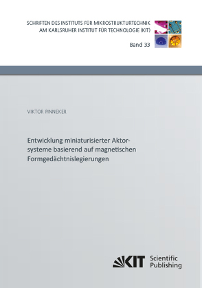 Entwicklung miniaturisierter Aktorsysteme basierend auf magnetischen Formgedächtnislegierungen von Pinneker,  Viktor