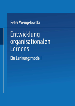 Entwicklung organisationalen Lernens von Wengelowski,  Peter