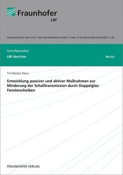 Entwicklung passiver und aktiver Maßnahmen zur Minderung der Schalltransmission durch Doppelglas-Fensterscheiben. von Klaus,  Tim Bastian