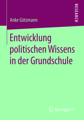 Entwicklung politischen Wissens in der Grundschule von Götzmann,  Anke