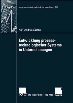 Entwicklung prozesstechnologischer Systeme in Unternehmungen von Zotter,  Karl-Andreas