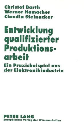 Entwicklung qualifizierter Produktionsarbeit von Barth,  Christof, Hamacher,  Werner, Steinacker,  Claudia